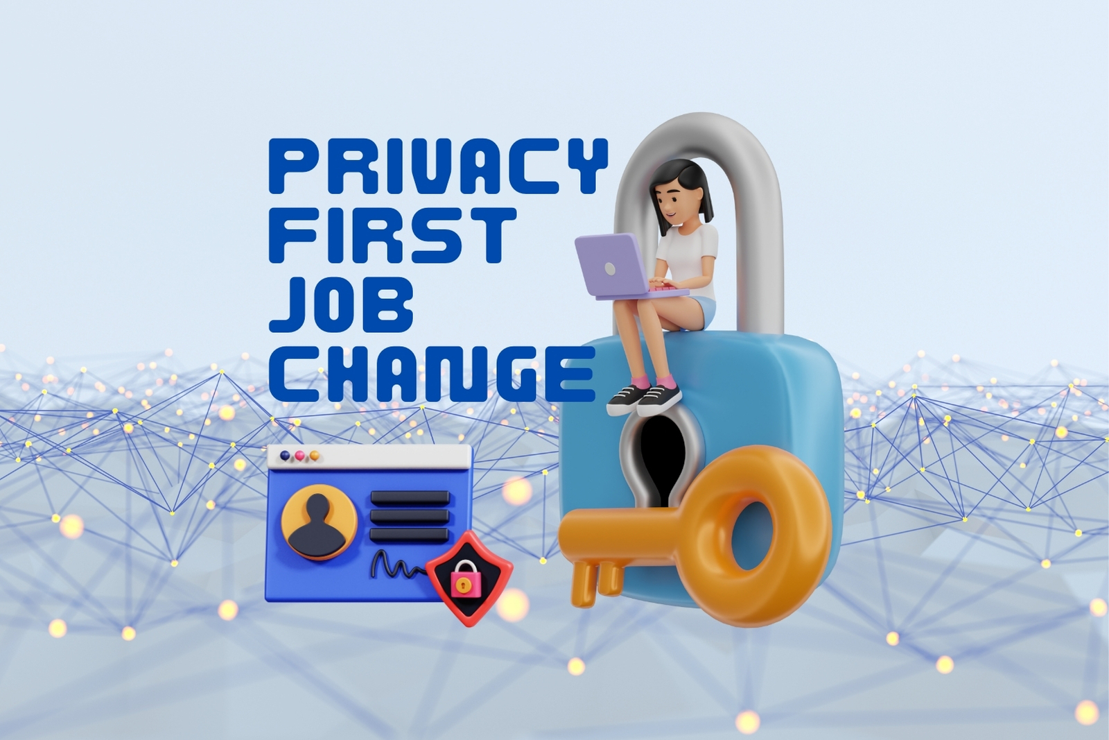 Graphic illustration of a woman sitting on a large key, symbolizing unlocking new job opportunities. The key is connected to a padlock with a lock symbol, highlighting data protection. Background features a digital network of lines and dots. Text reads "PRIVACY FIRST JOB CHANGE" in large blue letters.