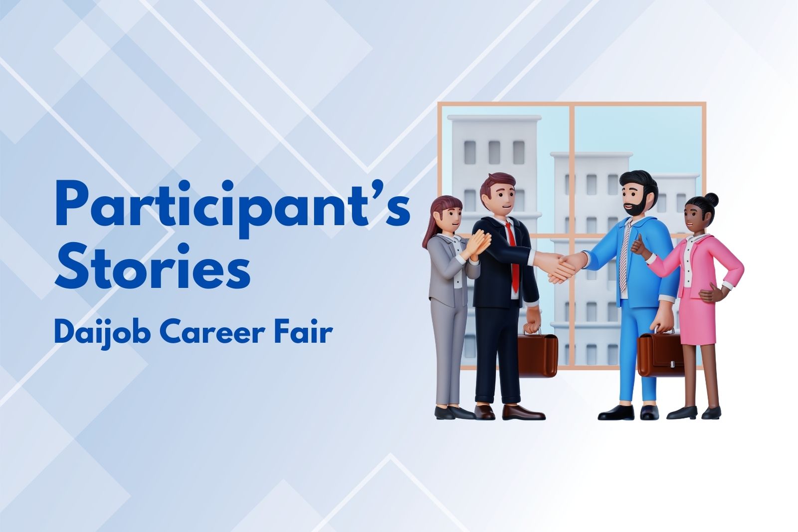 An image depicting a graphic titled 'Participant's Stories' with the subtitle 'Daijob Career Fair'. The graphic shows a handshake between two figures, one holding a briefcase, against a background of a simplified building illustration.
